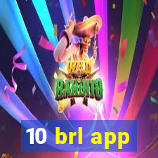 10 brl app